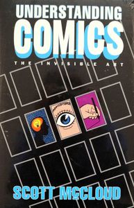 Understanding Comics: The Invisible Art by Scott McCloud