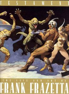 Testament  The Life And Art Of Frank Frazetta by Frank Frazetta, edited by Cathy & Arnie Fenner