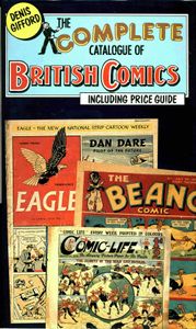 The Complete Catalogue Of British Comics Including Price Guide by Denis Gifford
