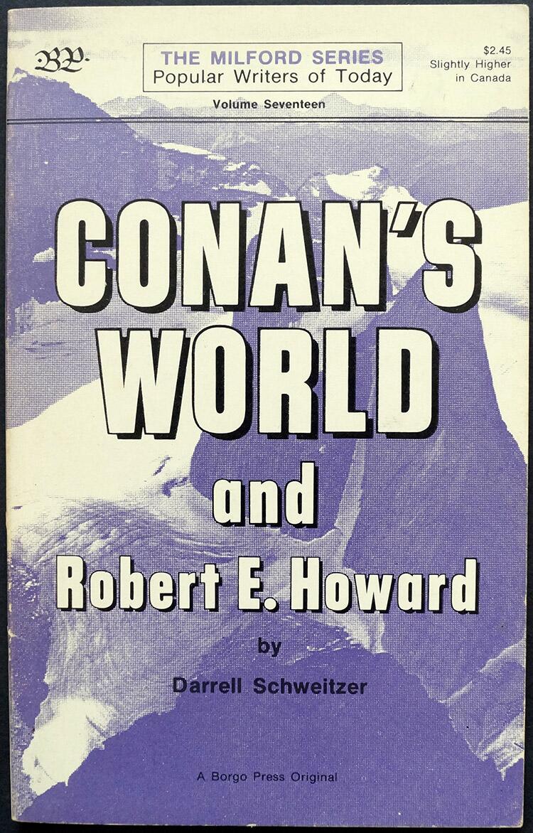 Conan's World and Robert E. Howard: #17 by Darrell Schweitzer
