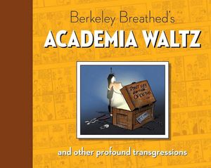 Berkeley Breathed's Academia Waltz And Other Profound Transgressions (Remarque 1) by Berkeley Breathed
