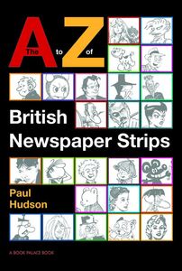 The A to Z of British Newspaper Strips by Written and compiled by Paul Hudson