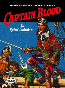 Fleetway Picture Library Classics: CAPTAIN BLOOD by Raphael Sabatini by Raphael Sabatini; introduction by Norman Wright