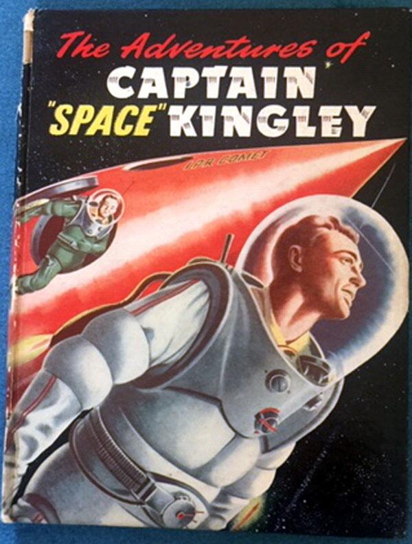The Adventures of Captain 'Space' Kingley by Ray Sonin