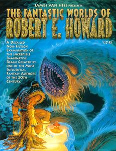 The Fantastic Worlds of Robert E. Howard by James Van Hise