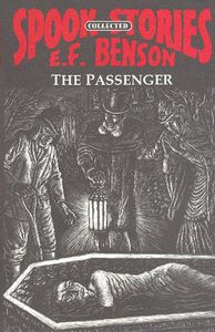 Collected Spook Stories: The Passenger by E. F. Benson