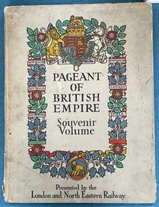 Pageant of British Empire  Souvenir Volume by E.V. Lucas; The Rt. Hon. J.H. Thomas (Preface); HRH The Prince of Wales (Introductory note); Martin Hard