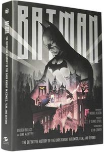 Batman: The Definitive Visual History by Andrew Fargo, Gina McIntyre