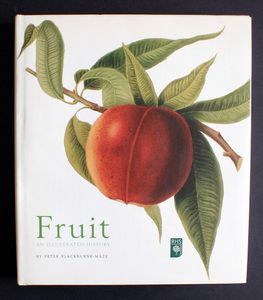 Fruit: An Illustrated History by Peter Blackburne-Maze, Brian Self