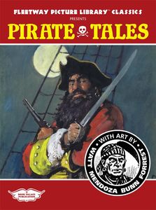 Fleetway Picture Library Classics: PIRATE TALES featuring the art of Mendoza, Bunn, Forrest and Millar Watt by Various; David Ashford (introduction)
