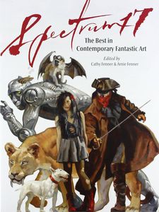Spectrum 17: The Best in Contemporary Fantastic Art by Cathy and Arnie Fenner (editors)