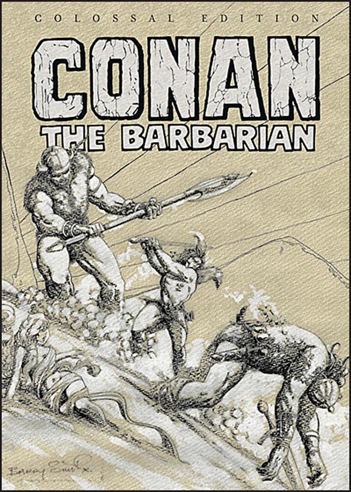 Conan The Barbarian COLOSSAL EDITION - Barry Windsor-Smith Cover by Robert E Howard (creator)