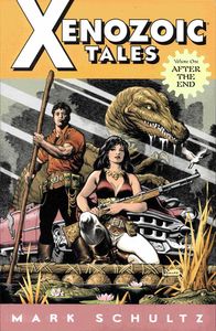 Xenozoic Tales Volume 1  After The End by Mark Schultz