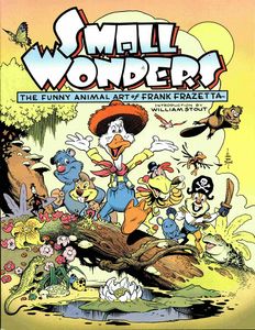 Small Wonders  The Funny Animal Art of Frank Frazetta by Greg Theakston (Editor), William Stout (introduction)