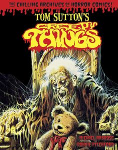 Tom Sutton's Creepy Things (Chilling Archives of Horror Comics!) by Nicola Cuti, Joe Gill, Donnie Pitchford