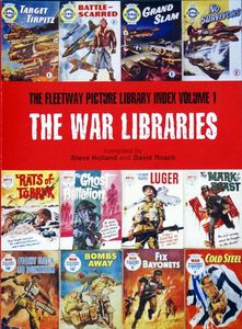 The Fleetway Picture Library Index volume 1: The War Libraries by Compiled by David Roach and Steve Holland