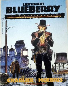 Lieutenant Blueberry: The Iron Horse by Charlier