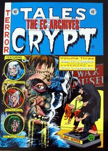 The EC Archives: Tales from the Crypt Volume 3 by Bill Gaines & Al Feldstein writers, Jack Davis, Joe Orlando, Jack Kaman, Graham Ingels art.