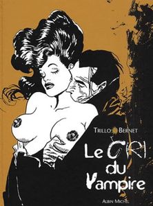 Le Cri du Vampire -  Bernet (French Edition) by Carlos Trillo