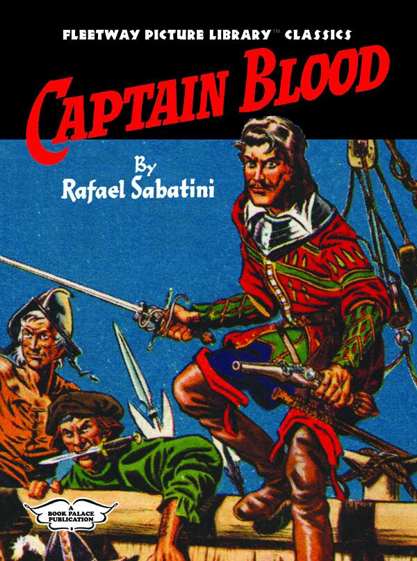 Fleetway Picture Library Classics: CAPTAIN BLOOD by Raphael Sabatini by Raphael Sabatini; introduction by Norman Wright