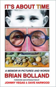 IT'S ABOUT TIME: A Memoir in Pictures and Words by Brian Bolland by Foreword and Introduction by Johnny Vegas and Dave Harwood