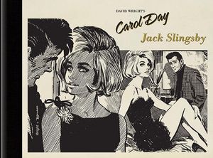David Wright's Carol Day: Jack Slingsby by Raymond Little; edited by Roger Clark, Chris Killackey and Guy Mills