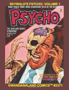 Skywald's Psycho Volume 1: Gwandanaland Comics #2371 - Mind-Staggering Tales of the Bizarre! Issues #1-4 of Classic Horror by Sol Brodsky, Israel Wald