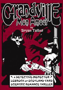 Grandville Mon Amour (SIGNED, NUMBERED with DRAWING!) by Bryan Talbot