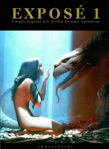 Exposé 1: Finest Digital Art In The Known Universe by Created & edited by Mark Snoswell & Leonard Teo