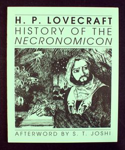 H. P. Lovecraft: History Of The Necronomicon by H. P. Lovecraft, S. T. Joshi (afterword)