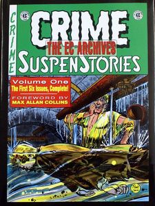 The EC Archives: Crime Suspenstories volume 1 by Stories by Bill Gaines and Al Feldstein. Art by Johnny Craig, Wally Wood, Jack Kamen, Graham Ingels,