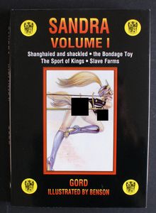 Sandra Volume 1: Shanghaied and Shackled, The Bondage Toy, The Sport of Kings, Slave Farms by Gord, Benson