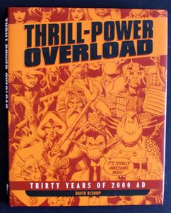 Thrill-Power Overload: 2000 AD The First Thirty Years by David Bishop