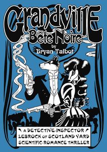 Grandville Bête Noire (Remarqued) by Bryan Talbot