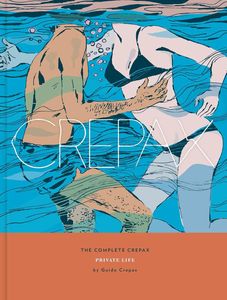 The Complete Crepax: Private Life (Volume 4) by Guido Crepax