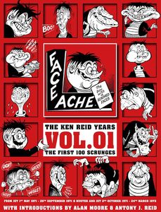 Faceache: The Ken Reid Years Vol. 1 - The First Hundred Scrunges by Ken Reid; introduction by Alan Moore and Antony Reid
