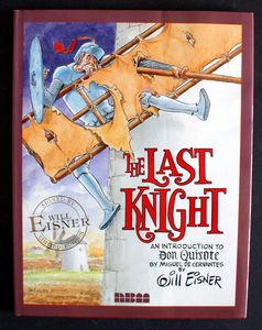 The Last Knight: An Introduction to Don Quixote by Will Eisner (after Miguel de Cervantes)