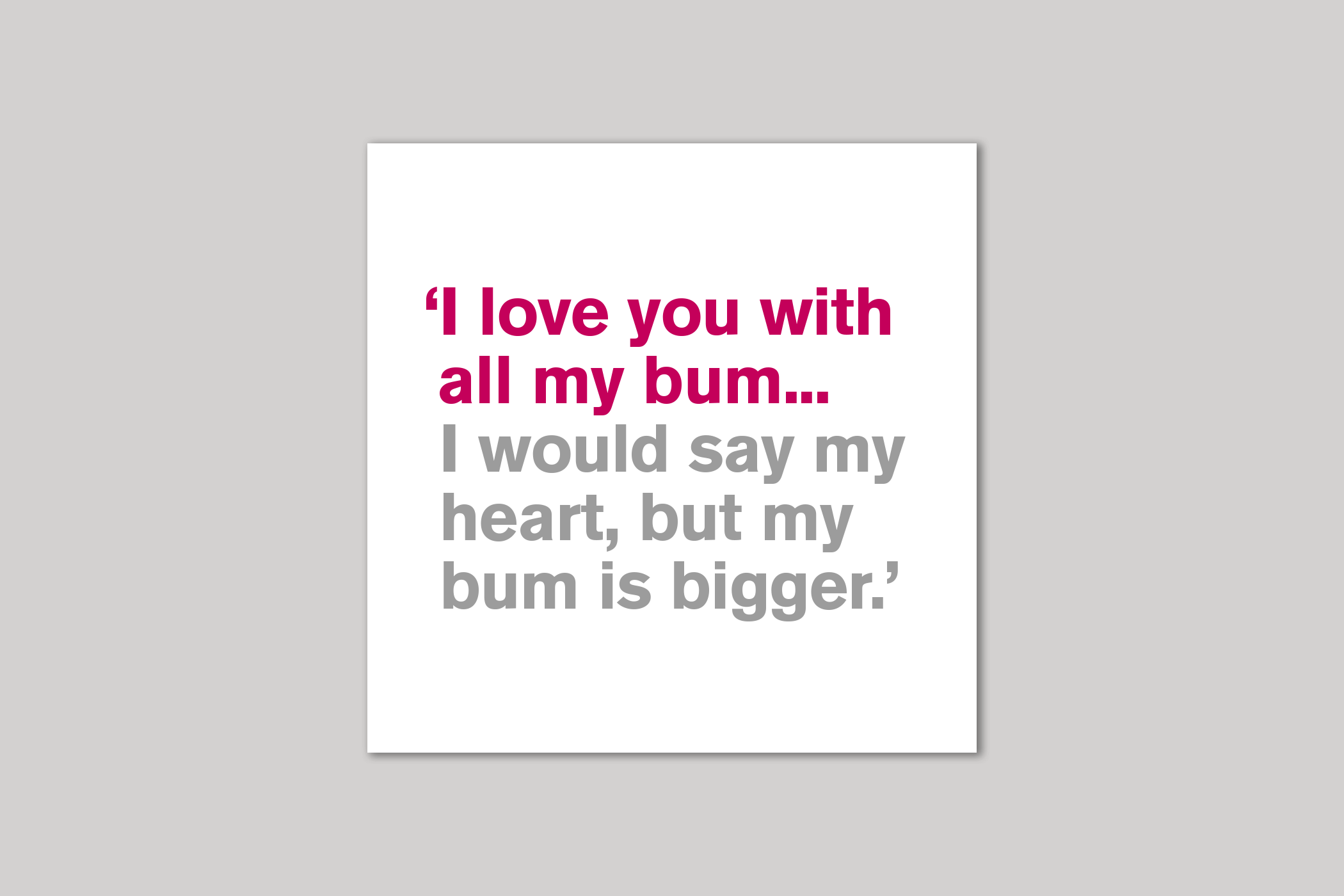 All My Bum from Lyric range of quotation cards by Icon.