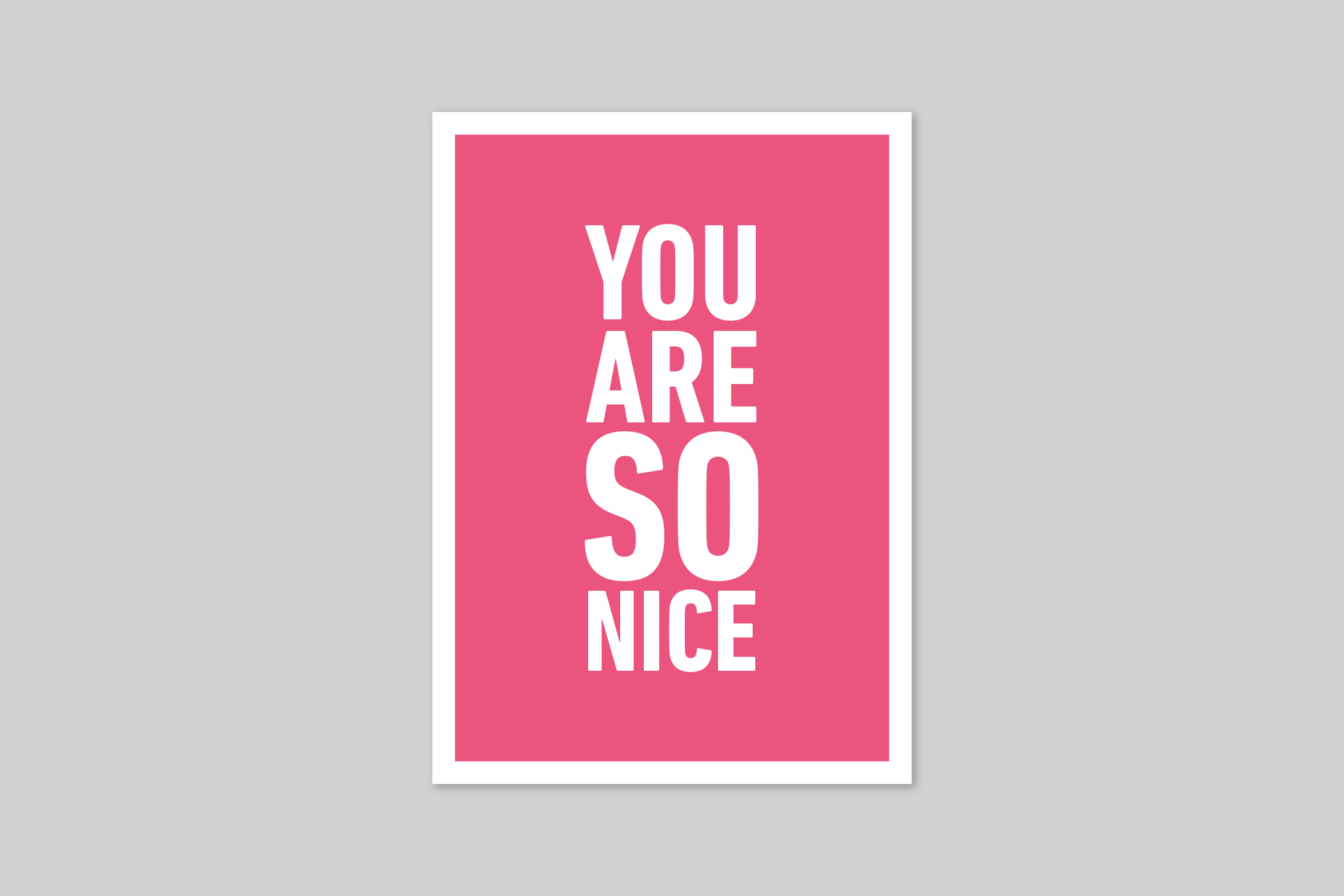 You Are So Nice typographic greeting card from Yes No Maybe range by Icon.