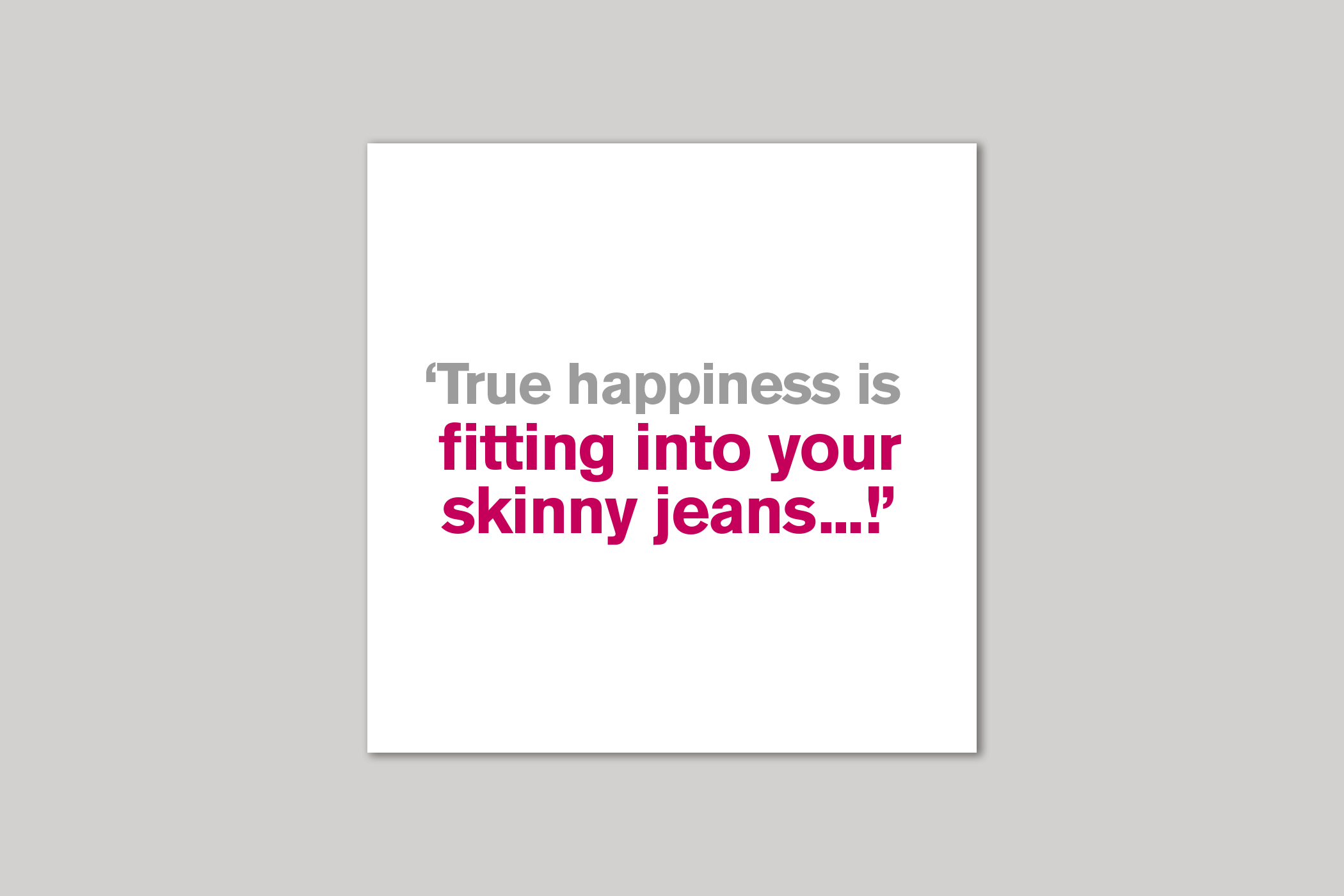 Skinny Jeans from Lyric range of quotation cards by Icon.