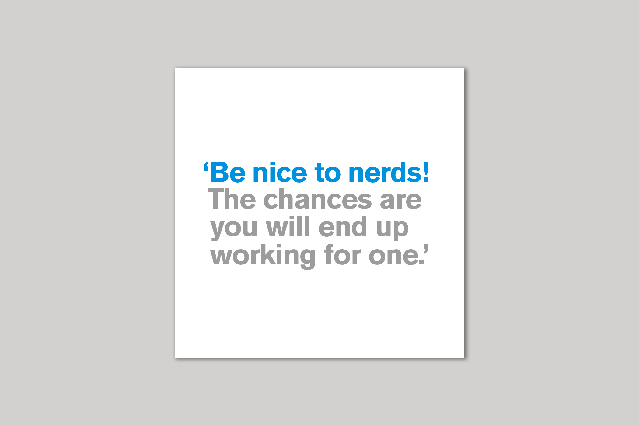 Be Nice to Nerds you're leaving card from Lyric range of quotation cards by Icon.