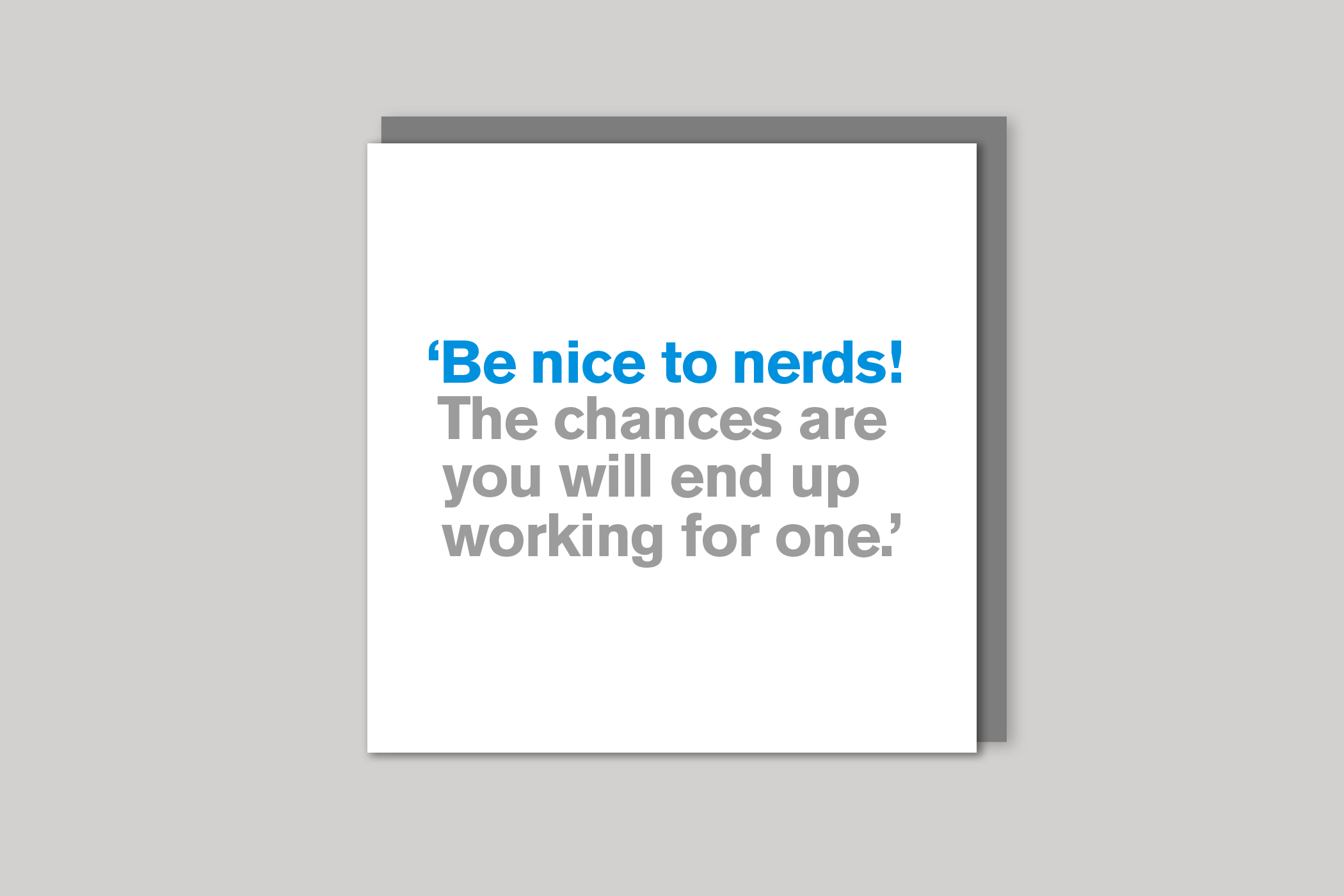 Be Nice to Nerds you're leaving card from Lyric range of quotation cards by Icon, back page.