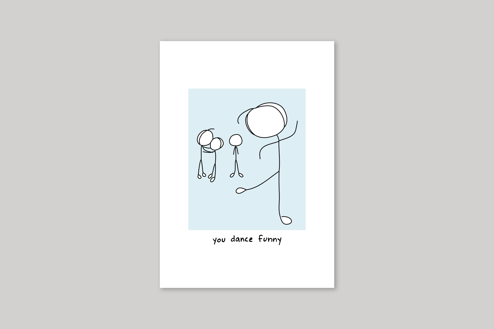 You Dance Funny humorous illustration from Mean Cards range of greeting cards by Icon.