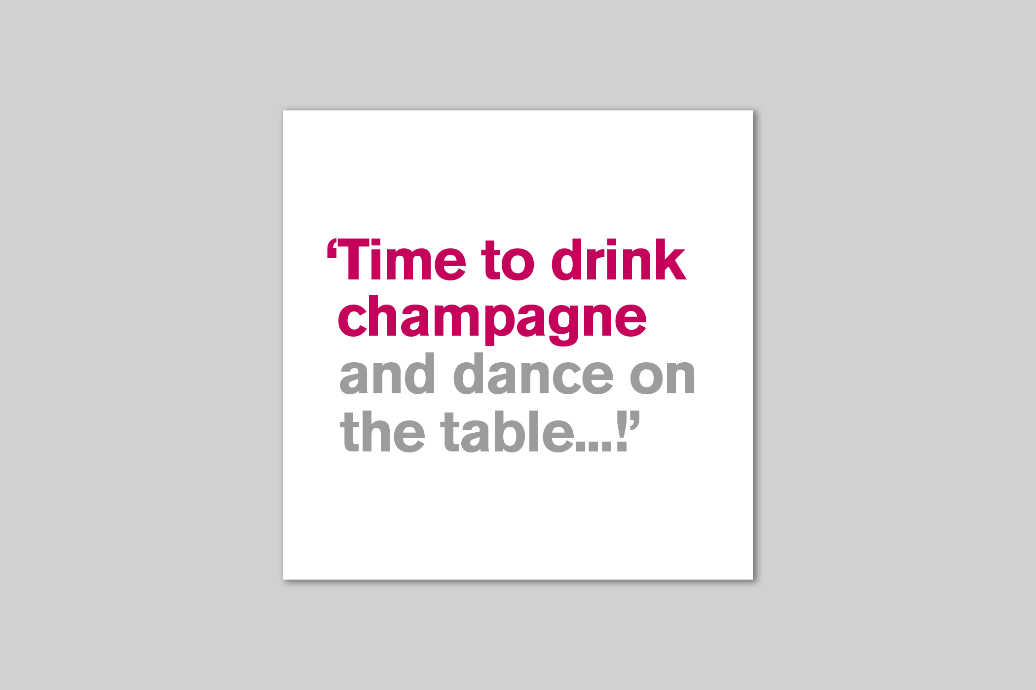 Drink Champagne from Lyric range of quotation cards by Icon.