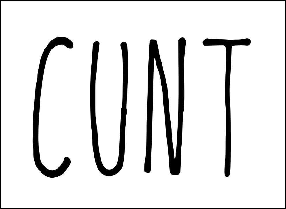 The word 'cunt'. Large black text on white background.
