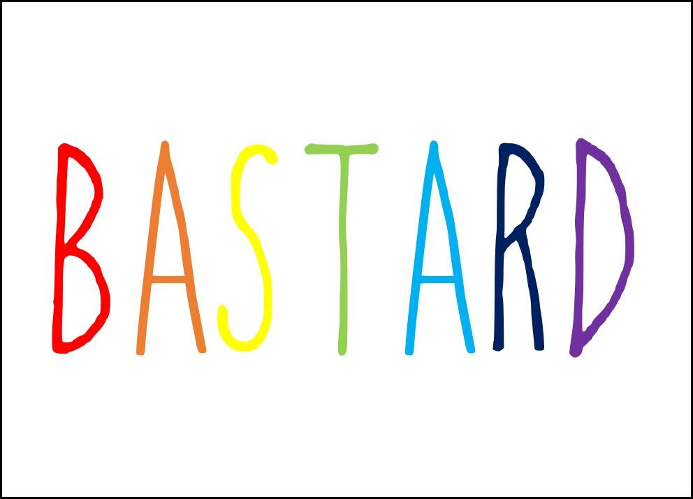 The word 'bastard' in huge rainbow capitals.