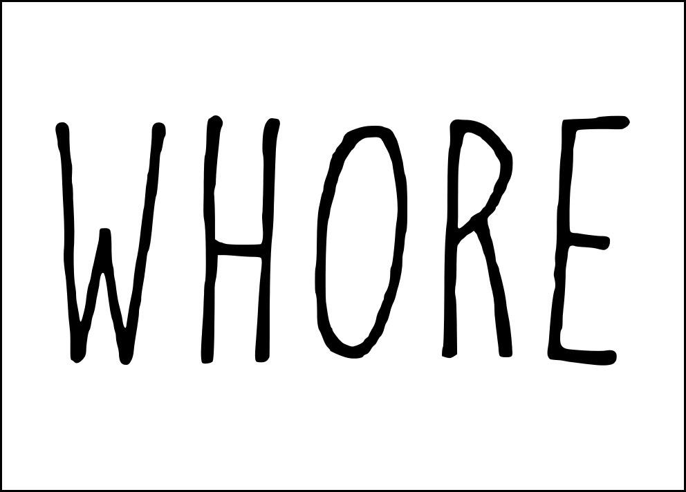 The word 'whore'. Large black text on white background.
