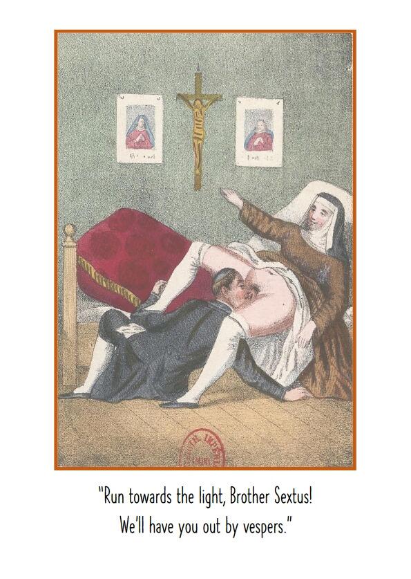 Image: Old illustration of a priest seated on a floor with his face close to the vagina of a reclining, partially unclothed nun. Caption: "Run towards the light, Brother Sextus. We'll have you out by vespers."