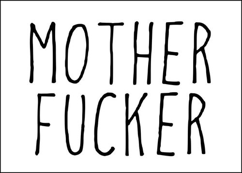 The word 'motherfucker' split into two lines. Large black text on white background.