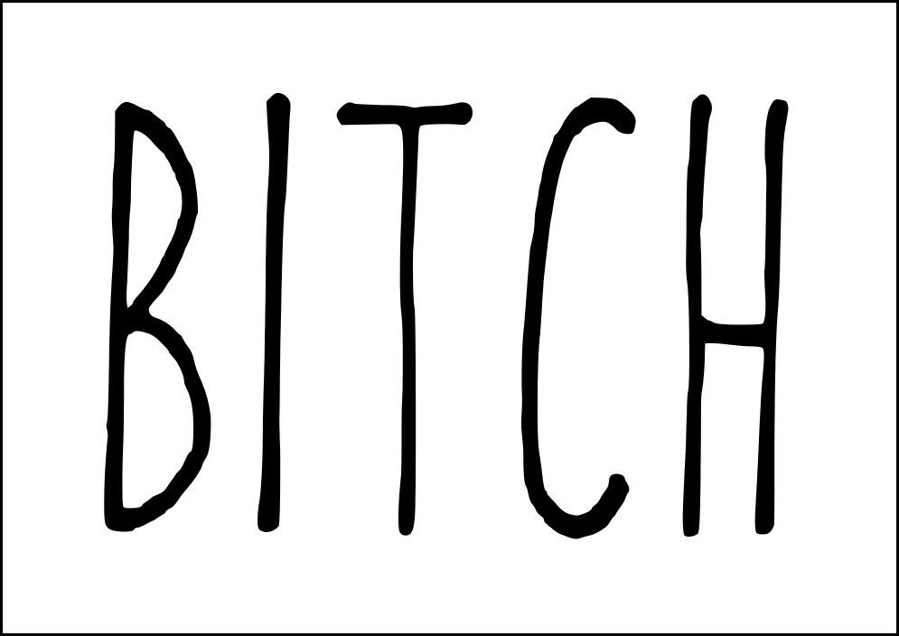 The word 'bitch'. Large black text on white background.